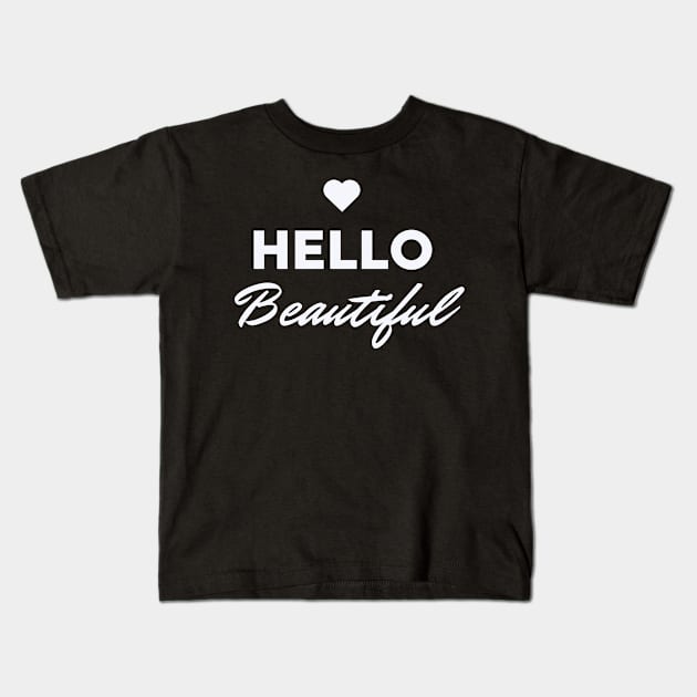 Hello Beautiful Kids T-Shirt by Goodprints